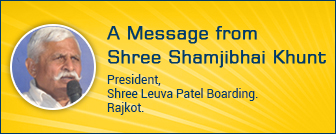 Message from shree shamjibhai khunt, President Patel Boarding , Rajkot